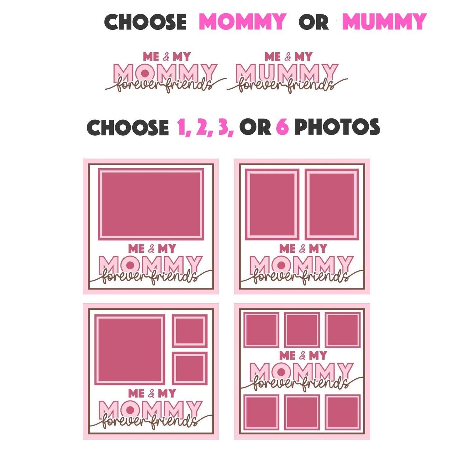 Me and My Mummy / Mommy Forever Friends - 9 x 9 Frame - 1, 2, 3 or 6 photos