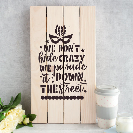 We Don't Hide Crazy Mardi Gras Stencil