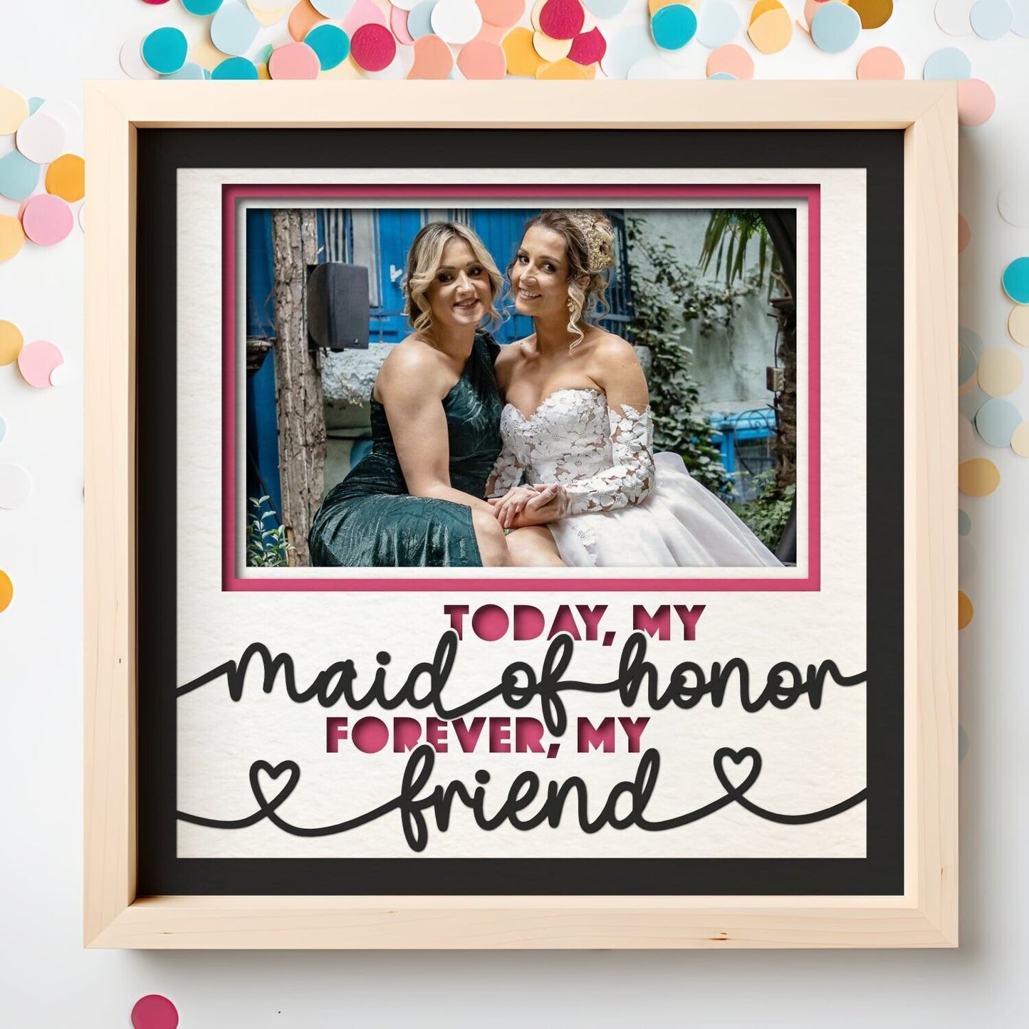 Today My Maid Of Honor / Honour - 9 x 9 Inch Frame - 1, 2, 3 or 6 photos
