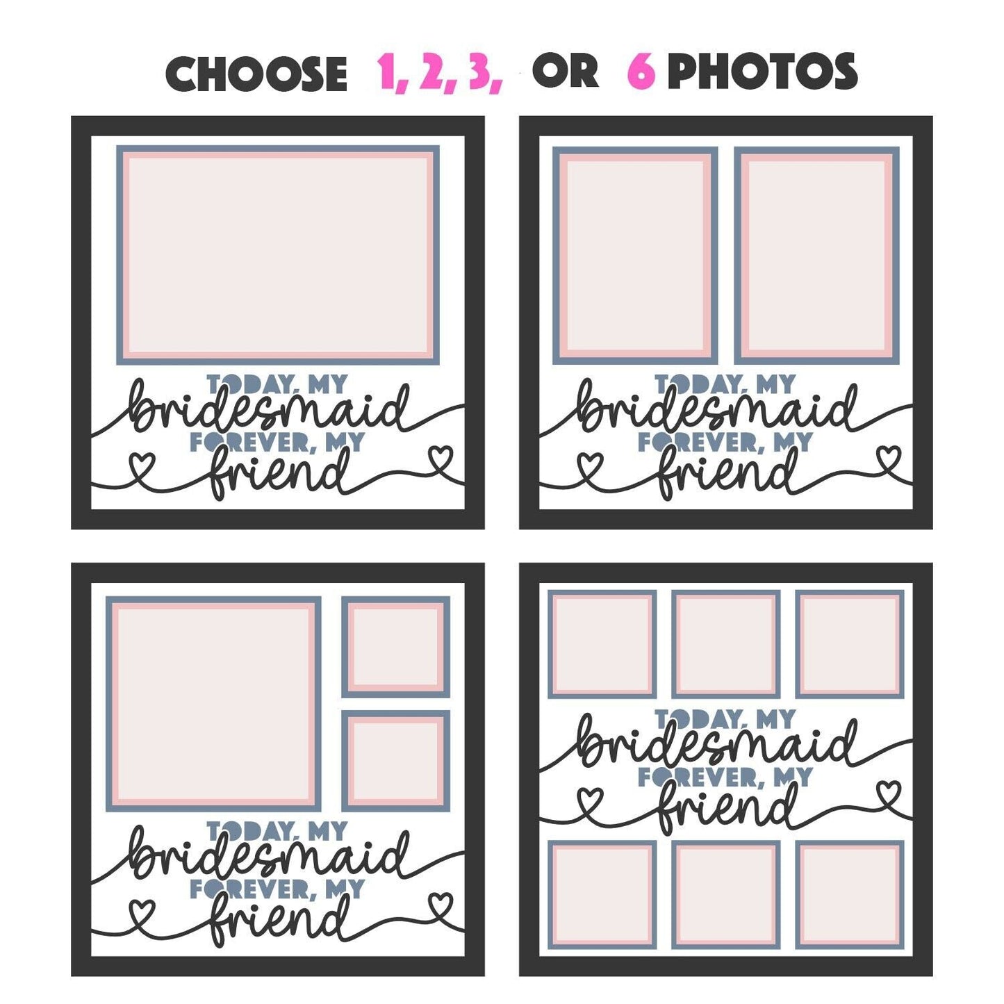 Today My Bridesmaid - 9 x 9 Inch Frame - 1, 2, 3 or 6 photos / Customisable