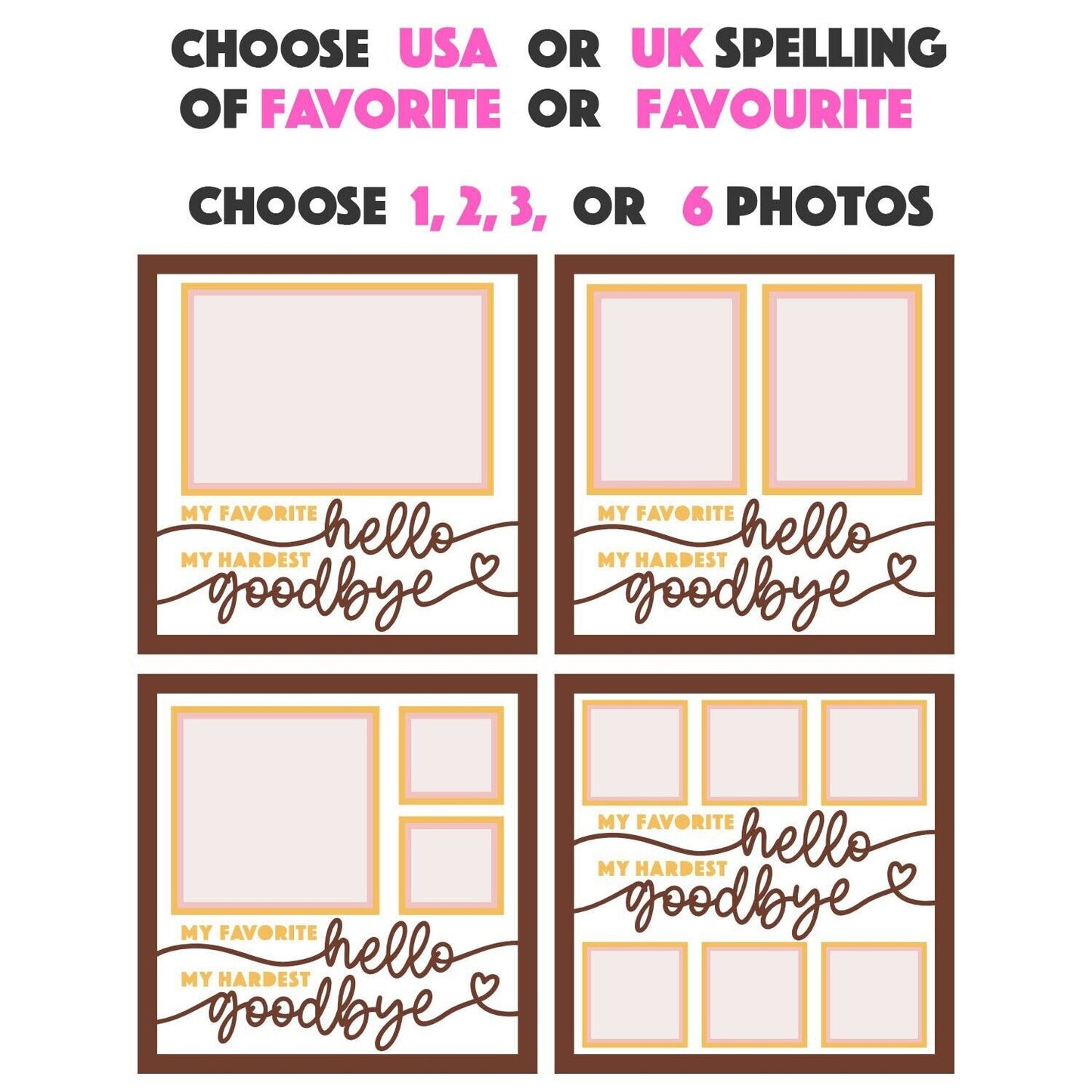 Favourite Hello, Hardest Goodbye - 9 x 9 Inch Frame - 1, 2, 3 or 6 photos