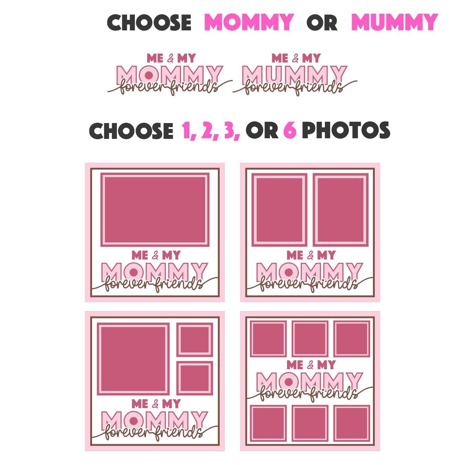 Me and My Mummy / Mommy Forever Friends - 9 x 9 Frame - 1, 2, 3 or 6 photos