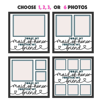 Today My Maid Of Honor / Honour - 9 x 9 Inch Frame - 1, 2, 3 or 6 photos