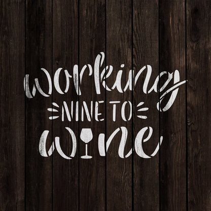 Working Nine To Wine Stencil