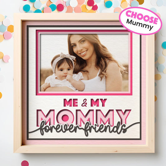 Me and My Mummy / Mommy Forever Friends - 9 x 9 Frame - 1, 2, 3 or 6 photos