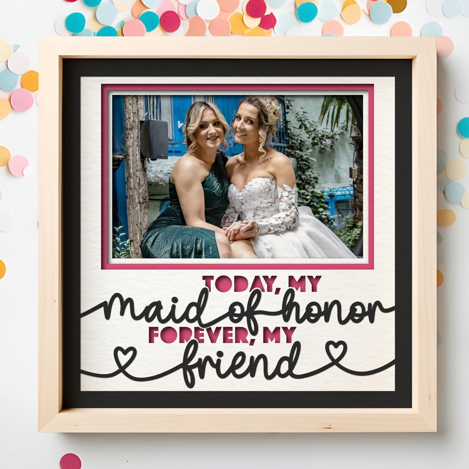 Today My Maid Of Honor / Honour - 9 x 9 Inch Frame - 1, 2, 3 or 6 photos