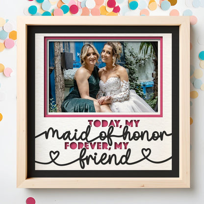 Today My Maid Of Honor / Honour - 9 x 9 Inch Frame - 1, 2, 3 or 6 photos