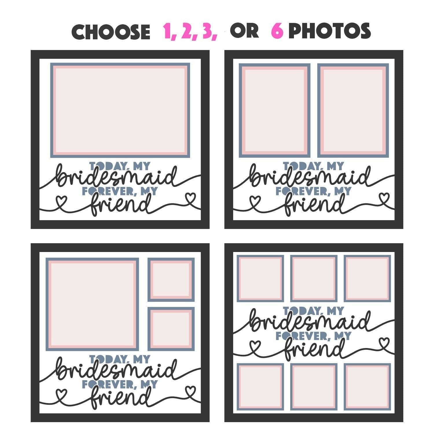 Today My Bridesmaid - 9 x 9 Inch Frame - 1, 2, 3 or 6 photos / Customisable