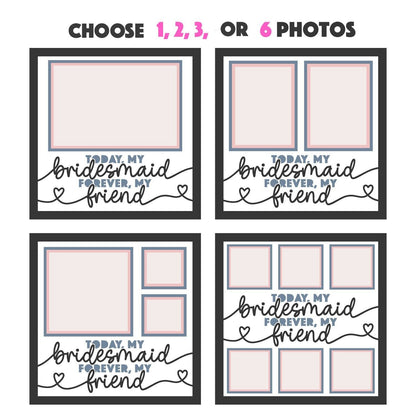 Today My Bridesmaid - 9 x 9 Inch Frame - 1, 2, 3 or 6 photos / Customisable