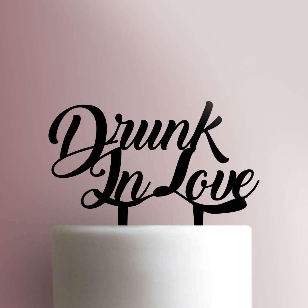 Drunk in Love - Acrylic Cake Topper