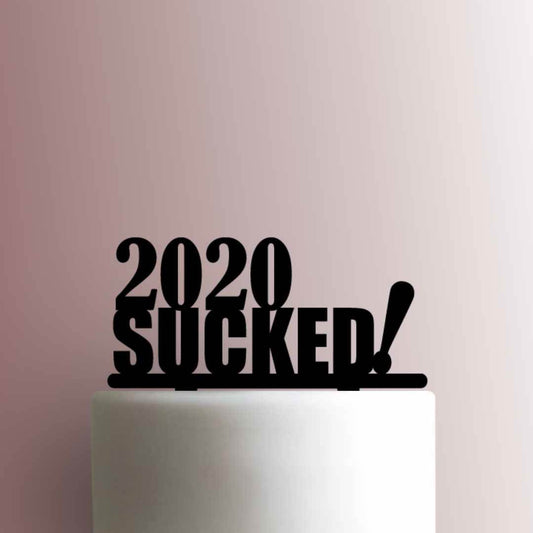 2020 Sucked - Acrylic Cake Topper