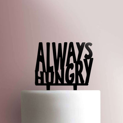 Always Hungry- Acrylic Cake Topper