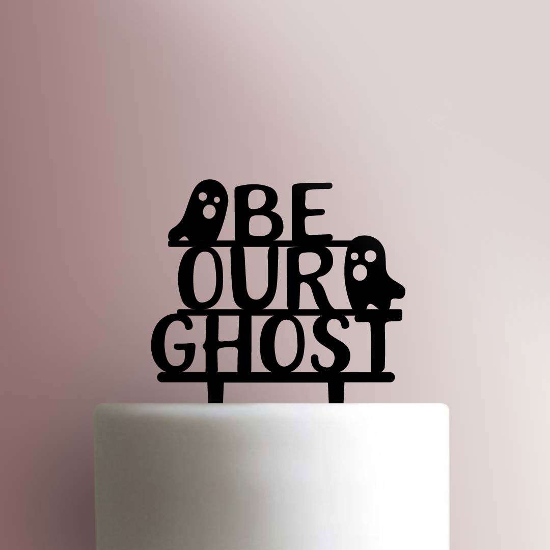 Halloween ? Be Our Ghost- Acrylic Cake Topper