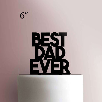 Best Dad Ever- Acrylic Cake Topper