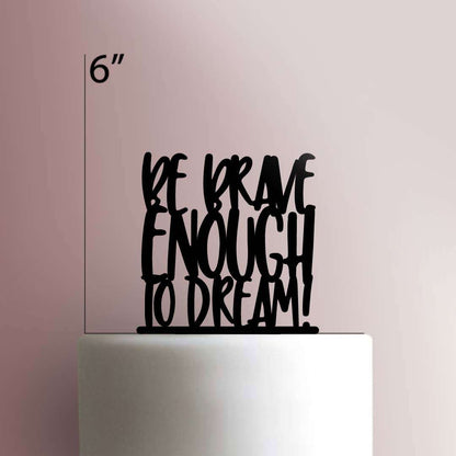 Brave Enough To Dream- Acrylic Cake Topper