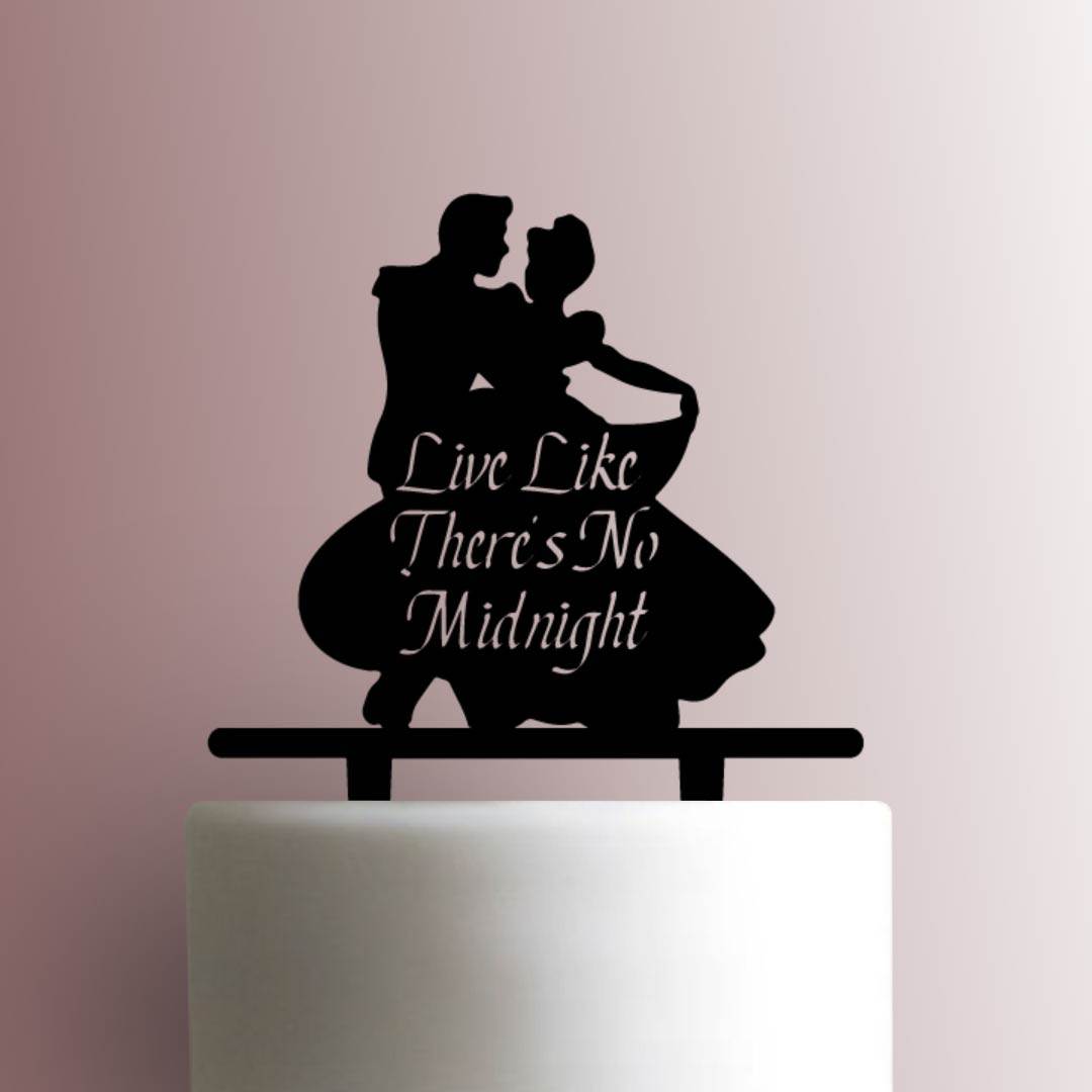 Cinderella ? Live Like Theres No Midnight - Acrylic Cake Topper
