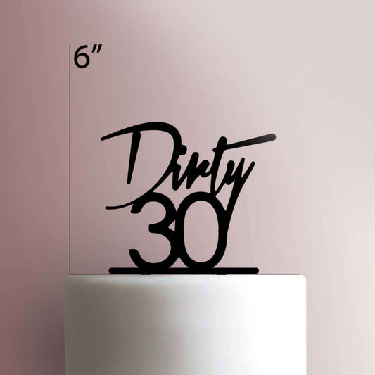 Dirty Thirty- Acrylic Cake Topper