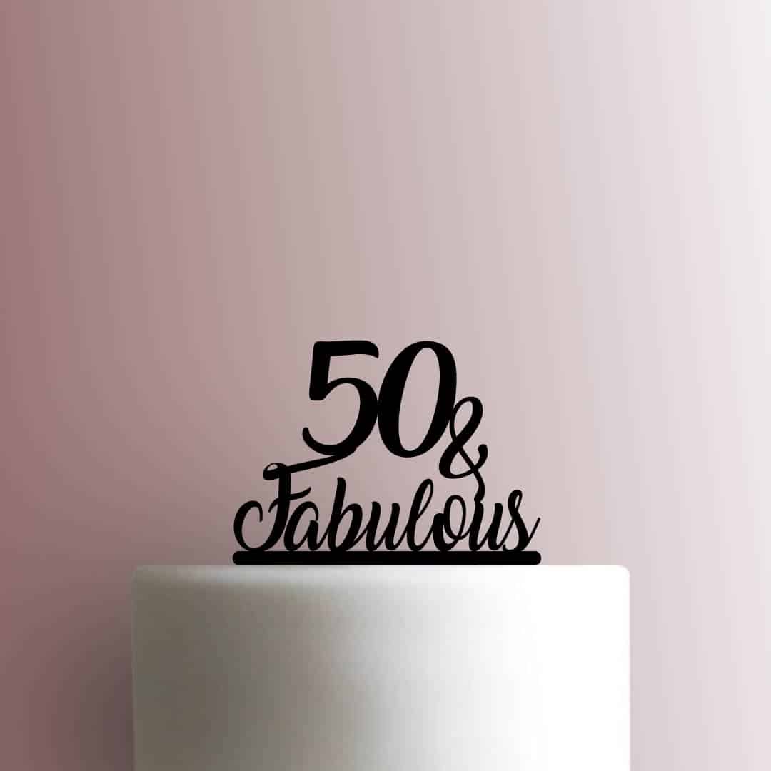 Fifty 50 and Fabulous - Acrylic Cake Topper