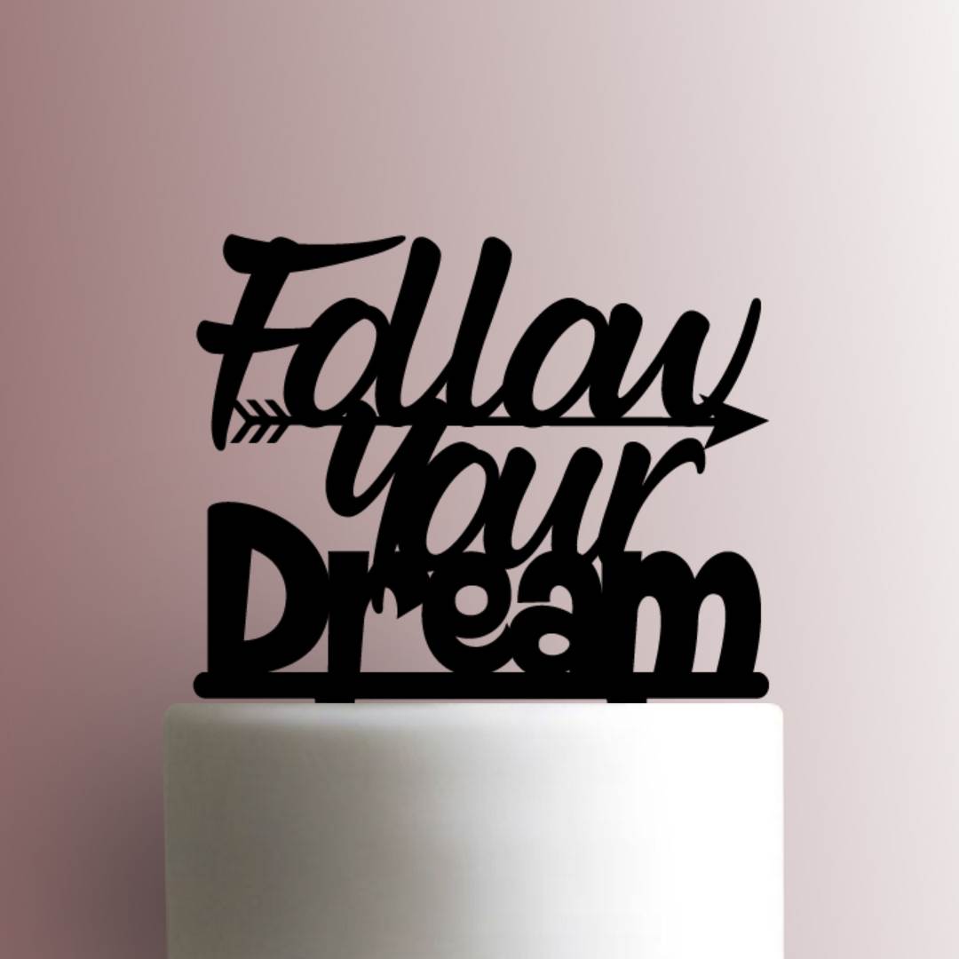 Follow Your Dream- Acrylic Cake Topper