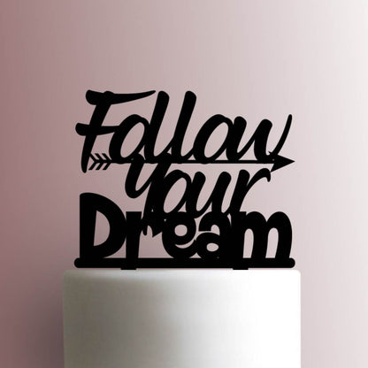 Follow Your Dream- Acrylic Cake Topper