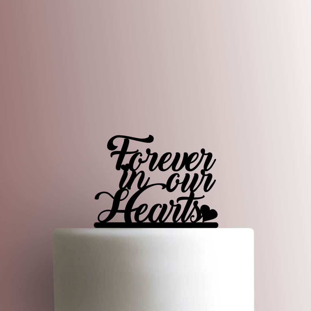 Forever in our Hearts - Acrylic Cake Topper