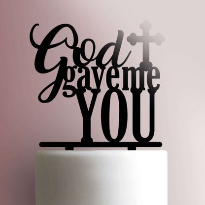 God Gave Me You- Acrylic Cake Topper