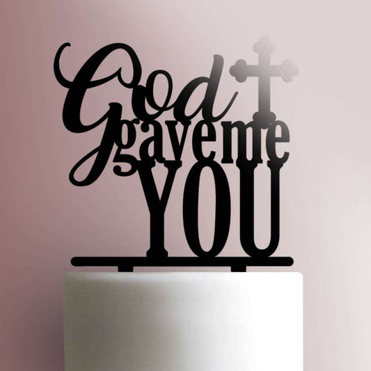 God Gave Me You- Acrylic Cake Topper