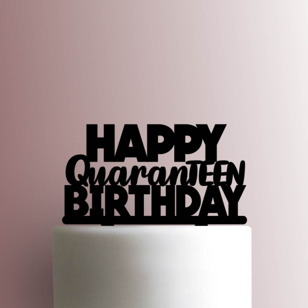 Happy QuaranTEEN Birthday- Acrylic Cake Topper