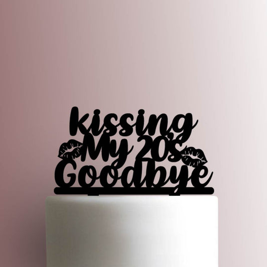 Kissing My 20s Goodbye - Acrylic Cake Topper