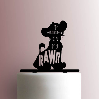 Lion King ? Im Working On My Rawr - Acrylic Cake Topper