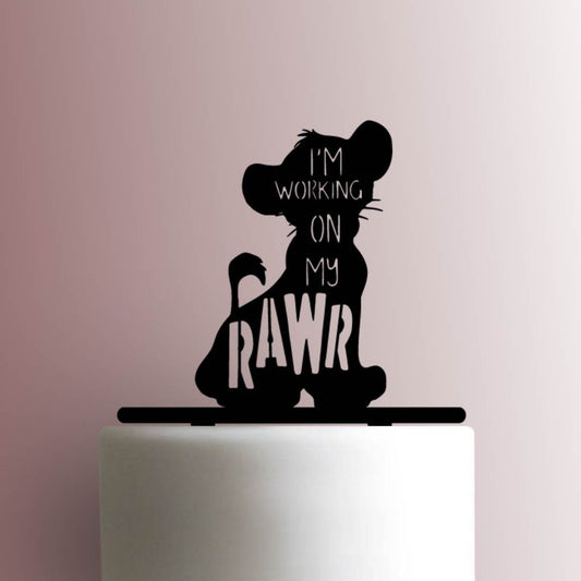 Lion King ? Im Working On My Rawr - Acrylic Cake Topper