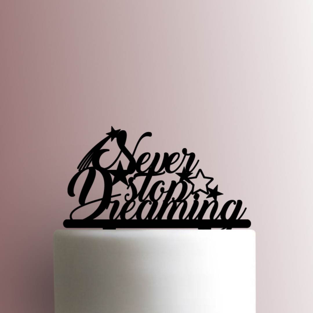 Never Stop Dreaming- Acrylic Cake Topper