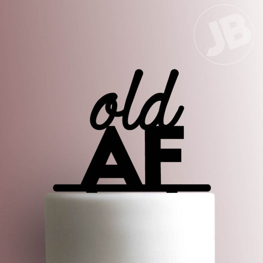 Old AF- Acrylic Cake Topper