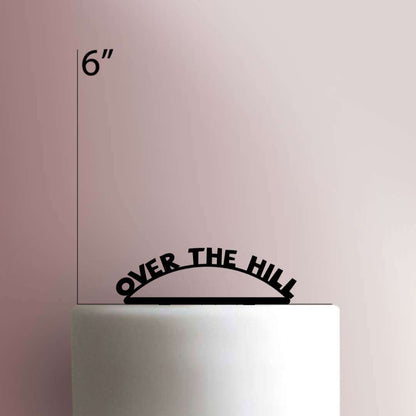 Over the Hill- Acrylic Cake Topper