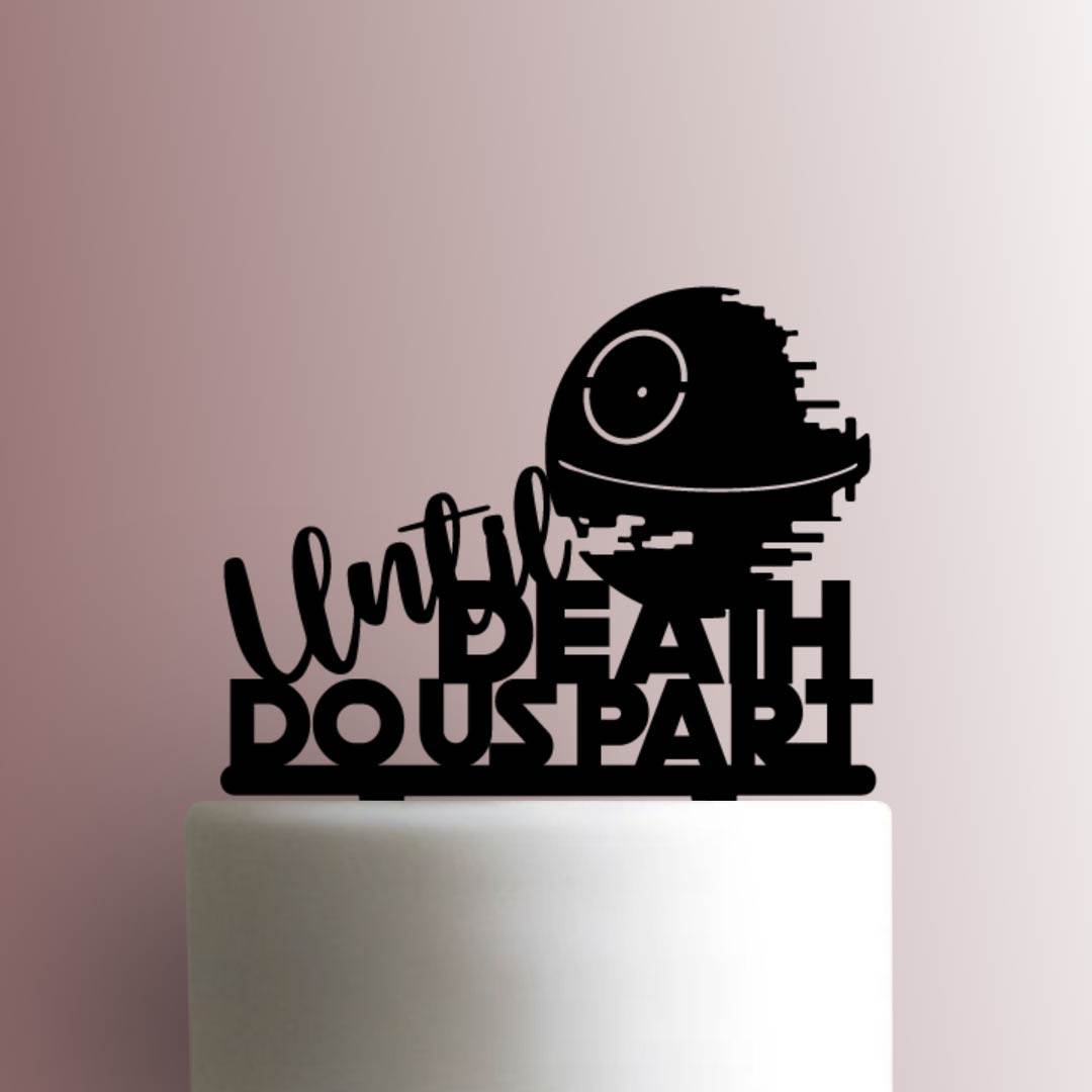 Star Wars ? Death Star Until Death Do Us Part - Acrylic Cake Topper