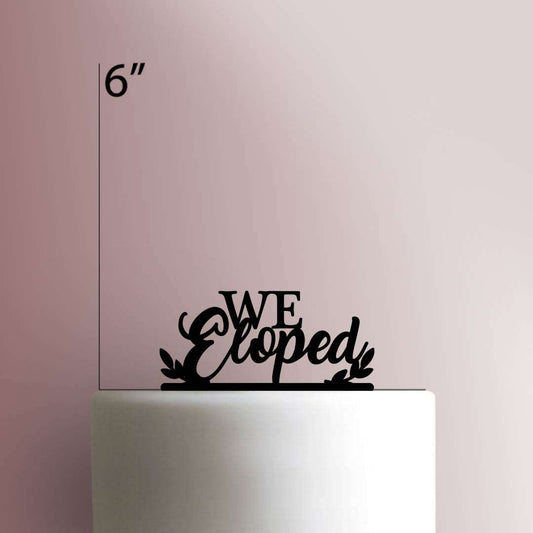 We Eloped- Acrylic Cake Topper